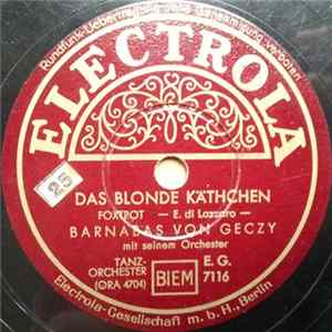 Barnabas Von Geczy Mit Seinem Orchester - Das Blonde Käthchen / Die Zarbrochene Schallplatte FLAC