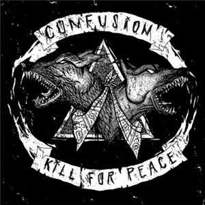 Confusion , Kill For Peace - Confusion/Kill For Peace Split FLAC