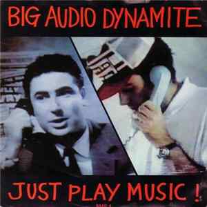 Big Audio Dynamite - Just Play Music! FLAC