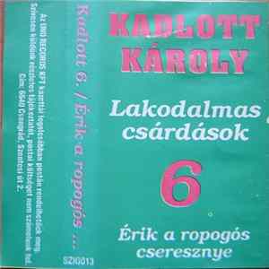 Kadlott Károly - Lakodalmas Csárdások 6 - Érik A Ropogós Cseresznye FLAC