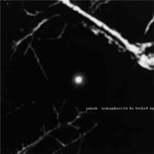 Jakob - Semaphore / To Be Locked Up FLAC