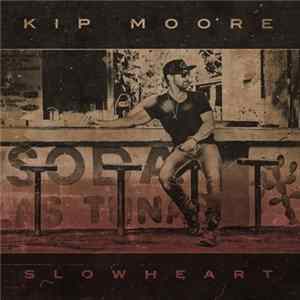 Kip Moore - Slowheart FLAC