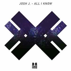 Josh J. - All I Know FLAC