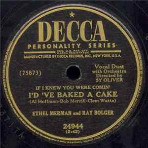 Ethel Merman And Ray Bolger - If I Knew You Were Comin' I'd 've Baked A Cake / It's So Nice To Have A Man Around The House FLAC