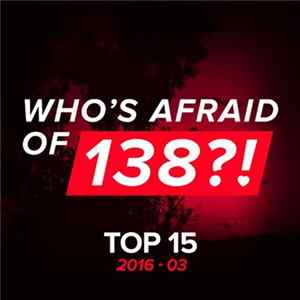Various - Who's Afraid Of 138?! Top 15 (2016-03) FLAC
