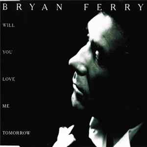 Bryan Ferry - Will You Love Me Tomorrow FLAC