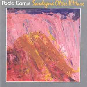Paolo Carrus - Sardegna Oltre Il Mare FLAC