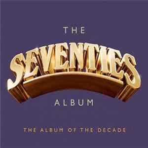 Various - The Seventies Album - The Album Of The Decade FLAC