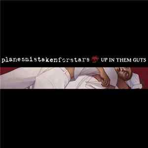 Planes Mistaken For Stars - Up In Them Guts FLAC