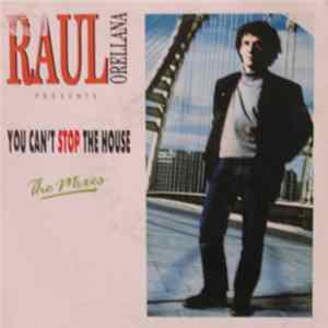 Raul Orellana - You Can't Stop The House FLAC