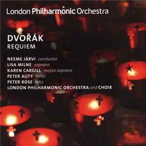 Dvořák - Neeme Järvi, Lisa Milne, Karen Cargill, Peter Auty, Peter Rose , London Philharmonic Choir, London Philharmonic Orchestra - Requiem FLAC