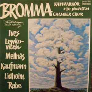 Bromma Kammarkör, Bo Johansson - Ives, Lewkovitch, Mellnäs, Kaufmann, Lidholm, Rabe - Mellan Dröm Och Verklighet - Twixt Dream And Reality FLAC