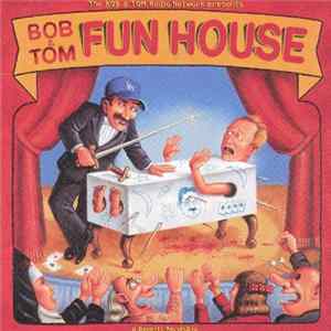 Bob & Tom - Fun House FLAC