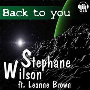 Stephane Wilson Ft. Leanne Brown - Back To You FLAC