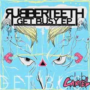 Rubberteeth - Get Busy EP FLAC