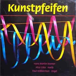 Hans Martin Werner, Alice Giles, Paul Wißkirchen - Kunstpfeifen FLAC