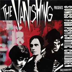 The Vanishing - Songs For Psychotic Children FLAC