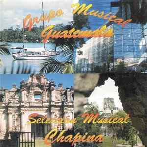 Grupo Musical Guatemala - Seleccion Musical Chapina FLAC