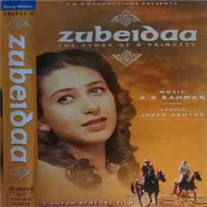 A.R. Rahman - Zubeidaa: The Story Of A Princess (Official Soundtrack Recording) FLAC