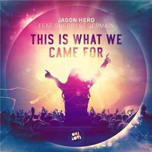 Jason Herd Feat. Sherry St Germain - This Is What We Came For FLAC