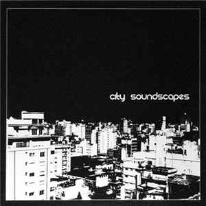 Various - City Soundscapes FLAC