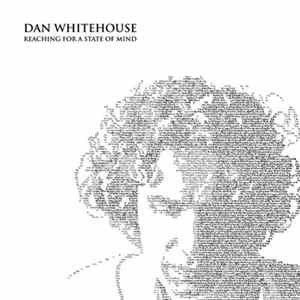 Dan Whitehouse - Reaching For A State Of Mind FLAC