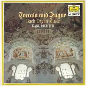 Johann Sebastian Bach / Karl Richter - Toccata And Fugue: Bach Organ Music FLAC