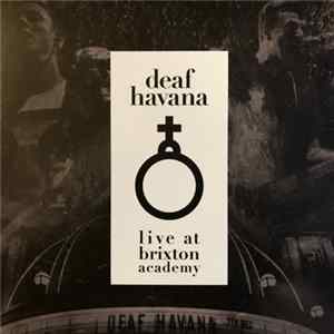 Deaf Havana - Live At Brixton Academy FLAC