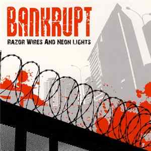 Bankrupt - Razor Wires And Neon Lights FLAC