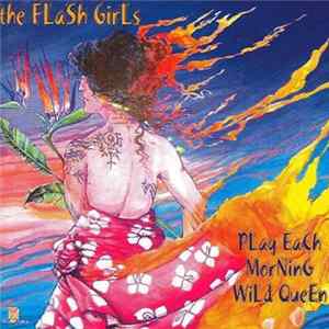 The Flash Girls - Play Each Morning Wild Queen FLAC