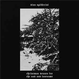 Dino Spiluttini - Christmas Drones For The Sad And Lonesome FLAC