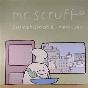 Mr. Scruff - Sweetsmoke (Remixes) FLAC