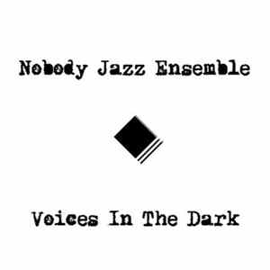 Nobody Jazz Ensemble - Voices In The Dark FLAC
