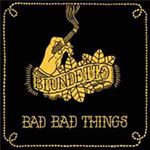 Blundetto - Bad Bad Things FLAC