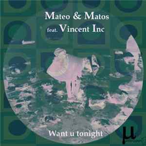 Mateo & Matos / Vincent Inc - Want U Tonight FLAC