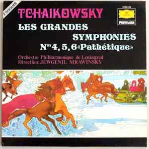 Tchaikowsky, Orchestre Philharmonique De Leningrad, Jewgenil Mrawinsky - Les Grandes Symphonies - Nos 4, 5, 6 "Pathétique" FLAC