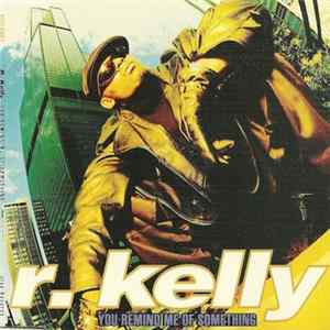 R. Kelly - You Remind Me Of Something FLAC