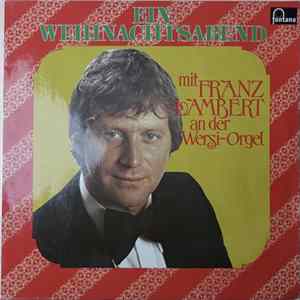 Franz Lambert - Ein Weihnachtsabend Mit Franz Lambert An Der Wersi-Orgel FLAC