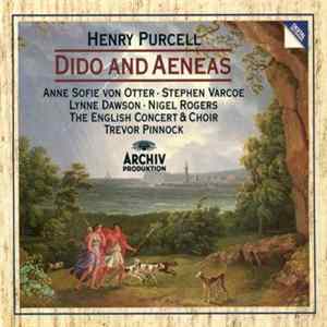 Henry Purcell • Anne Sofie Von Otter • Stephen Varcoe • Lynne Dawson • Nigel Rogers - The English Concert & Choir, Trevor Pinnock - Dido & Aeneas FLAC