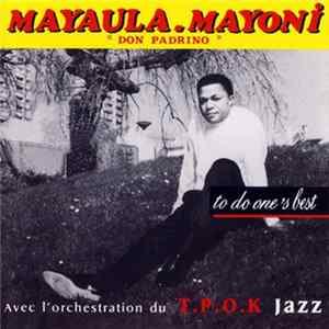 Mayaula Mayoni Et Le Tout Puissant OK Jazz - To Do One's Best: Don Padrino Avec L'orchestration Du Tpok Jazz FLAC