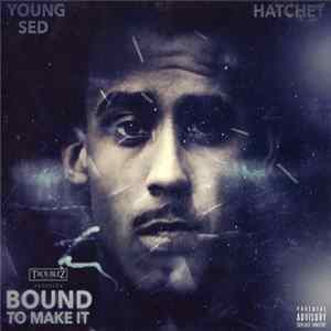 Young Sed & Hatchet - Bound To Make It FLAC