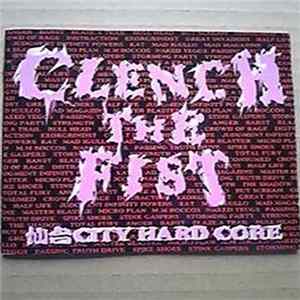Various - Clench The Fist 仙台 City Hard Core FLAC