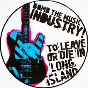 Bomb The Music Industry! - To Leave Or Die In Long Island FLAC