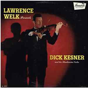 Lawrence Welk Presents Dick Kesner - Lawrence Welk Presents Dick Kesner And His Stradivarius Violin FLAC