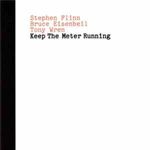 Stephen Flinn, Bruce Eisenbeil, Tony Wren - Keep The Meter Running FLAC