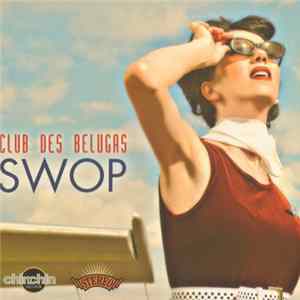 Club Des Belugas - Swop FLAC