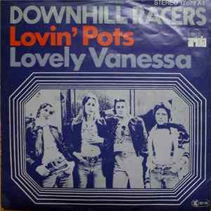 Downhill Racers - Lovin' Pots / Lovely Vanessa FLAC