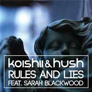 Koishii & Hush Feat. Sarah Blackwood - Rules And Lies FLAC