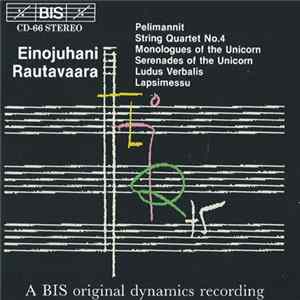 Einojuhani Rautavaara - Pelimannit | String Quartet No. 4 | Monologues Of The Unicorn | Serenades Of The Unicorn | Ludus Verbalis | Lapsimessu FLAC