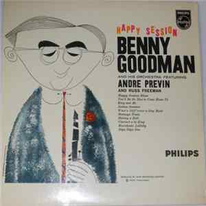 Benny Goodman And His Orchestra Featuring Andre Previn And Russ Freeman - Happy Session FLAC